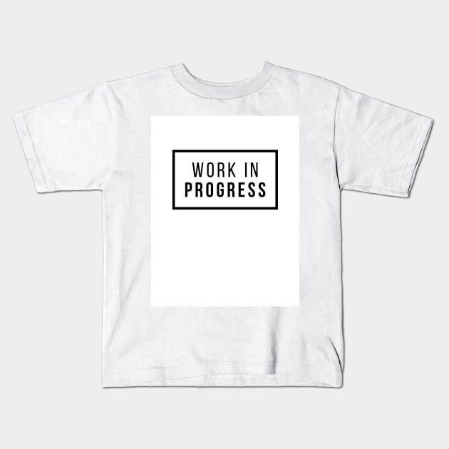 Work in Progress design ~ Are you a work in progress? Kids T-Shirt by farq